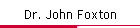 Dr. John Foxton