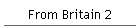 From Britain 2